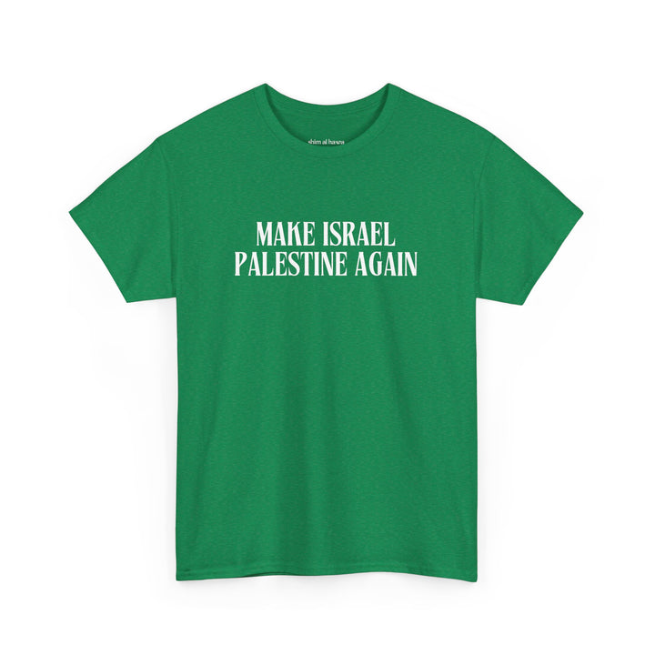 Make Israel Palestine Again (Unisex Tee)