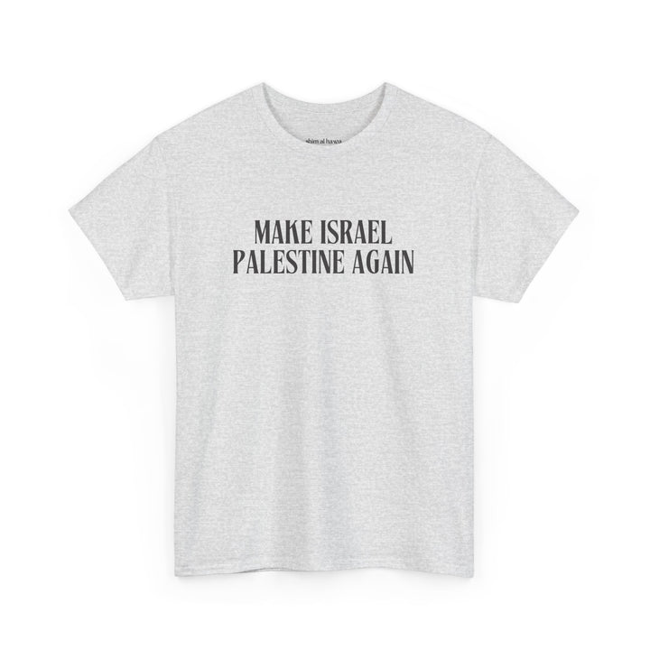 Make Israel Palestine Again (Unisex Tee)