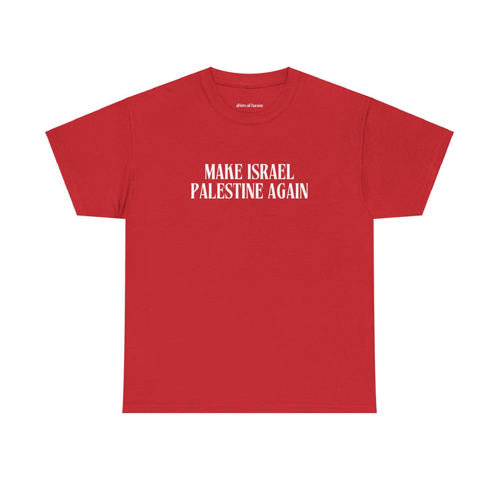 Make Israel Palestine Again (Unisex Tee)