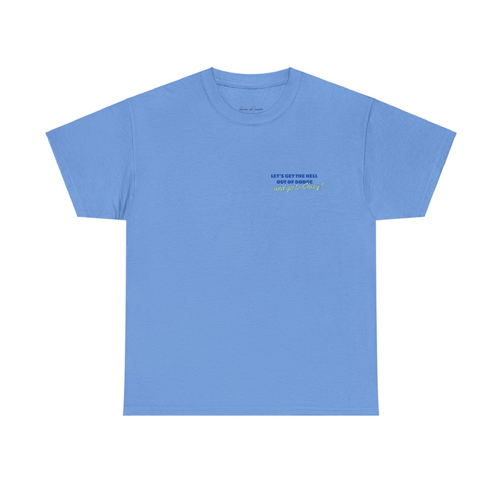 LET’S GET THE HELL OUT OF DODGE AND GO TO CHEVY Unisex Heavy Cotton Tee
