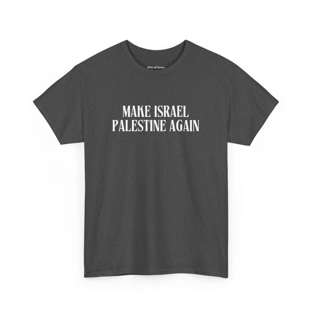 Make Israel Palestine Again (Unisex Tee)