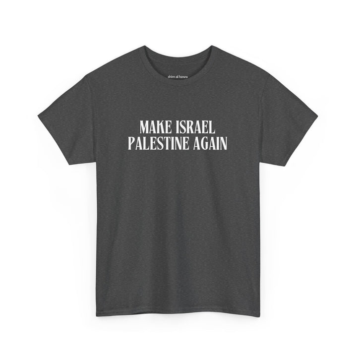 Make Israel Palestine Again (Unisex Tee)