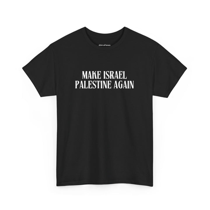 Make Israel Palestine Again (Unisex Tee)