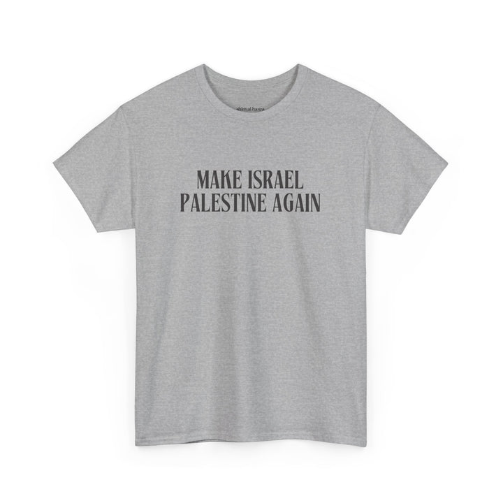 Make Israel Palestine Again (Unisex Tee)