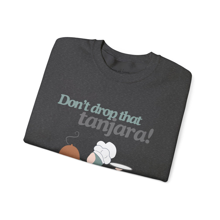 Don't Drop That Tanjara! Unisex Sweatshirt