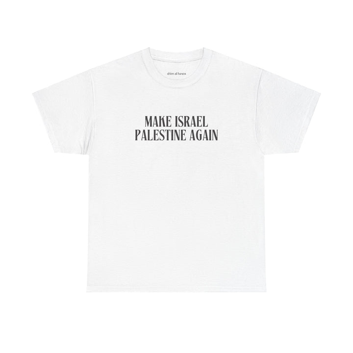 Make Israel Palestine Again (Unisex Tee)