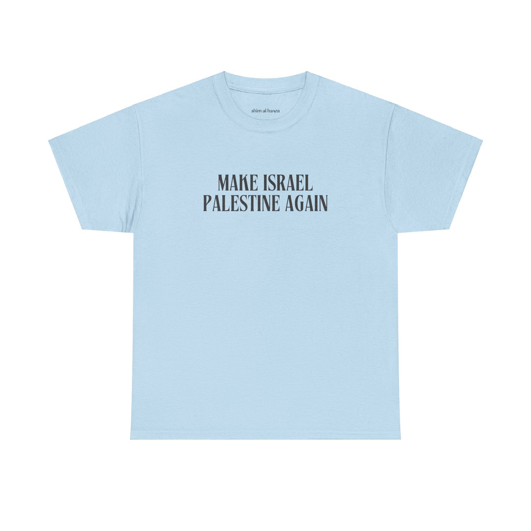 Make Israel Palestine Again (Unisex Tee)