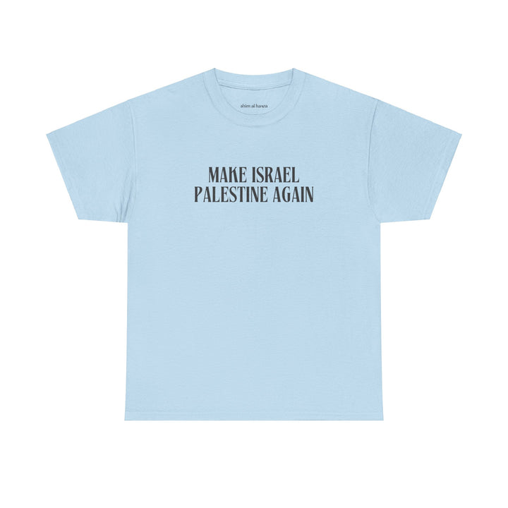 Make Israel Palestine Again (Unisex Tee)