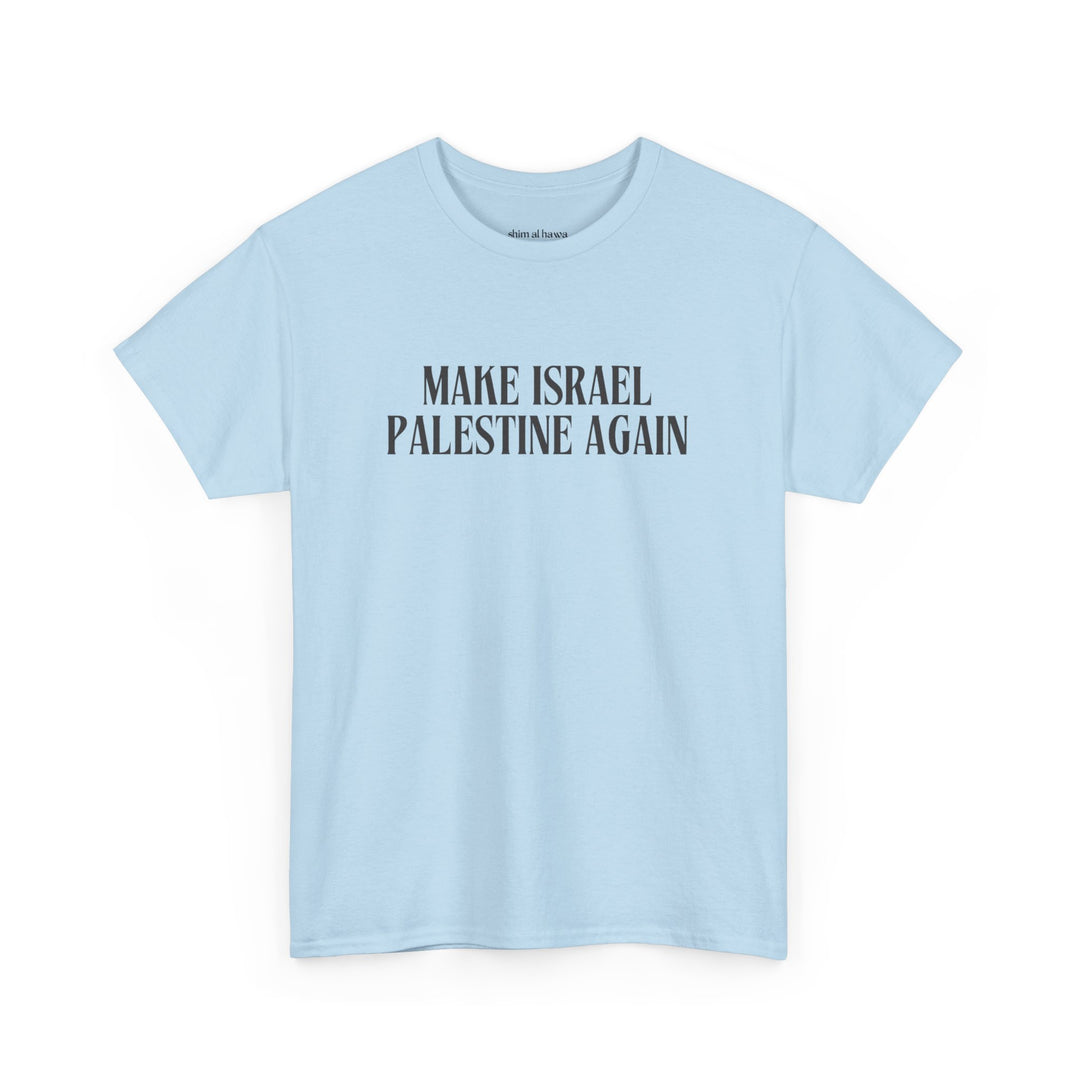 Make Israel Palestine Again (Unisex Tee)