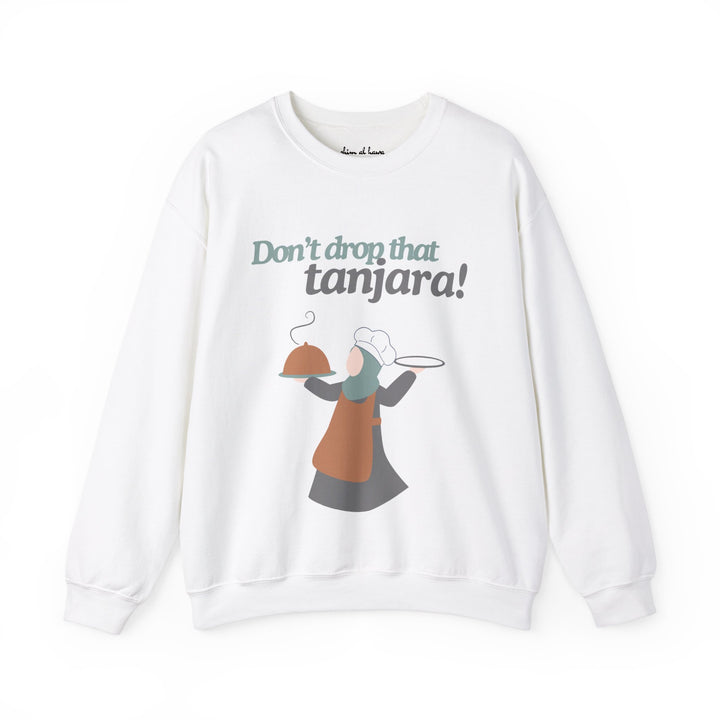 Don't Drop That Tanjara! Unisex Sweatshirt