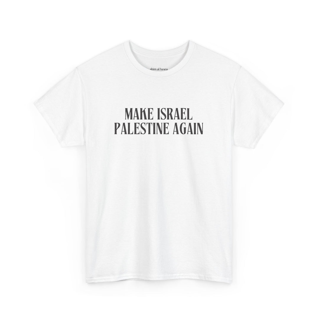 Make Israel Palestine Again (Unisex Tee)