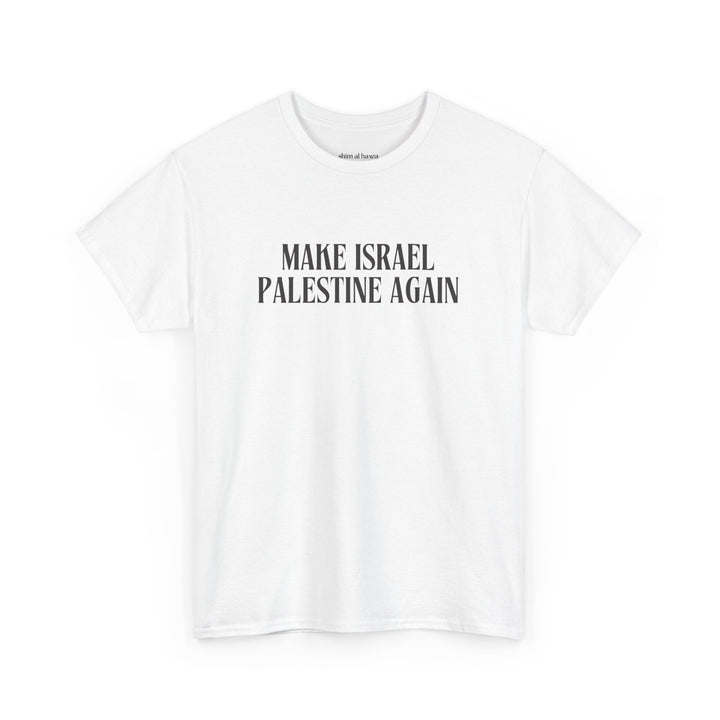 Make Israel Palestine Again (Unisex Tee)