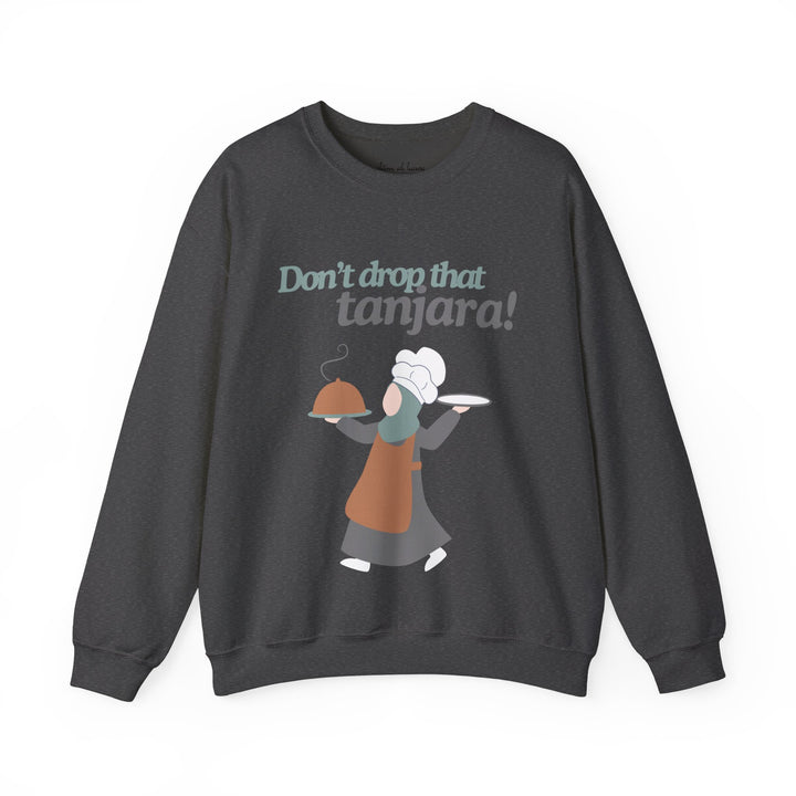 Don't Drop That Tanjara! Unisex Sweatshirt