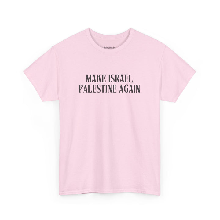 Make Israel Palestine Again (Unisex Tee)