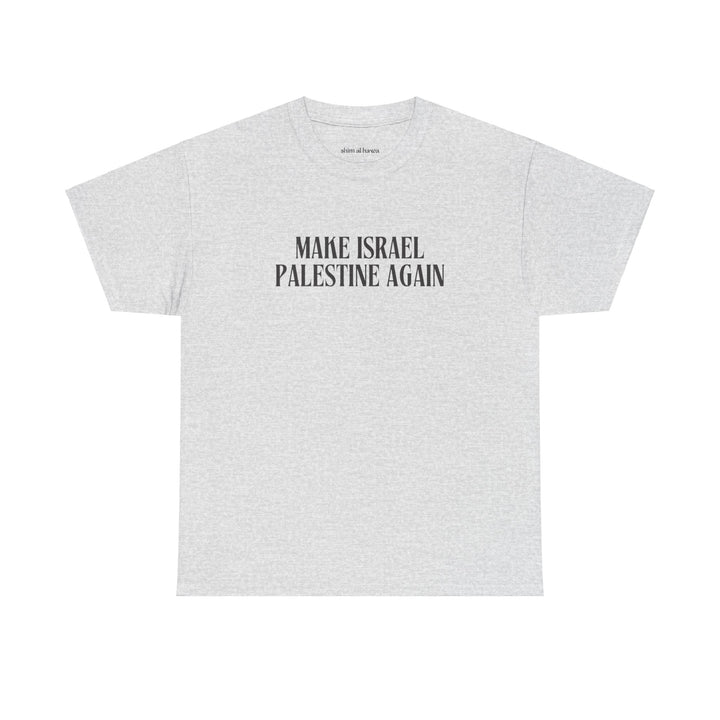 Make Israel Palestine Again (Unisex Tee)