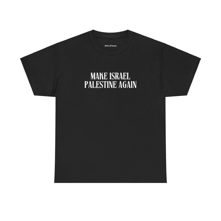 Make Israel Palestine Again (Unisex Tee)