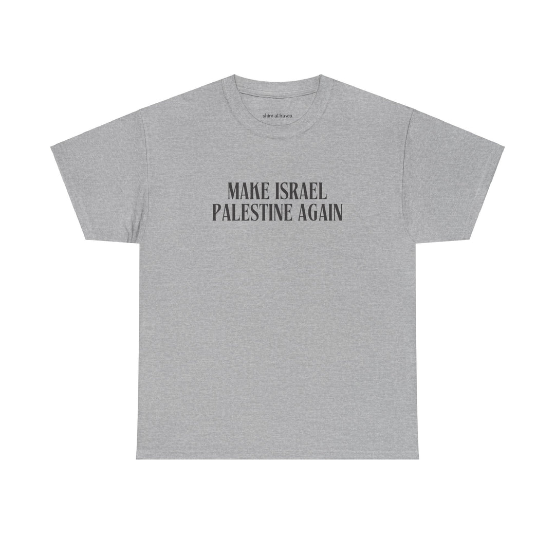 Make Israel Palestine Again (Unisex Tee)
